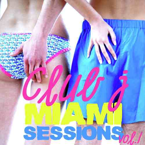 Club J Miami Sessions Volume 1