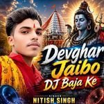 Devghar Jaibo Dj Baja Ke