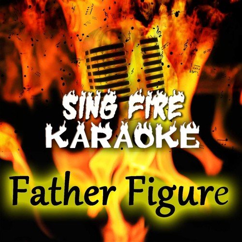 Father Figure (Karaoke Version) (Originally Performed By George Michael)