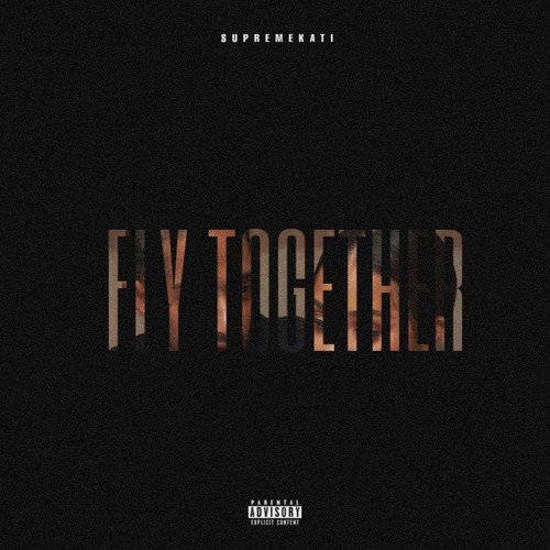 Fly Together Lyrics - SUPREMEKATI - Only on JioSaavn