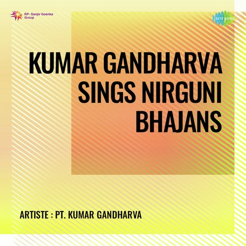 Kumar Gandharva Sings Nirguni Bhajans