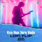Kya Hua Tera Vada - LoFi Flip