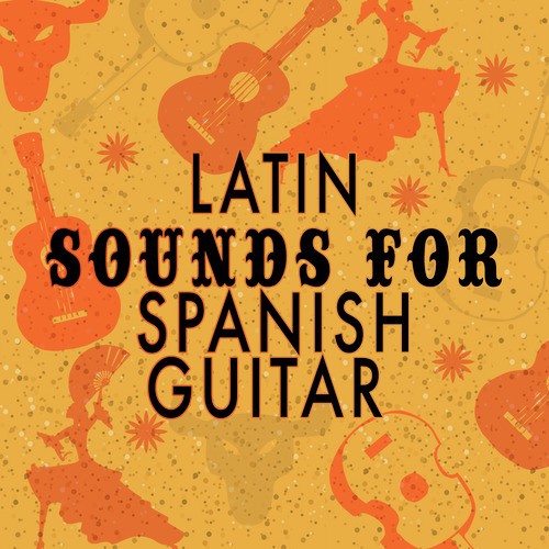 Latin Sounds for Spanish Guitar