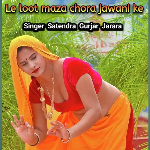 Le Loot Maza Chora Jawani Ko