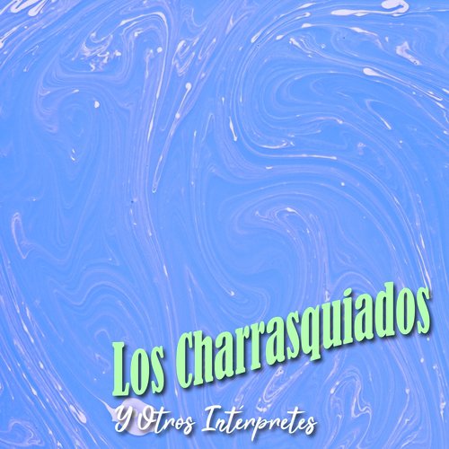 Los Charrasquiados y Otros Intérpretes