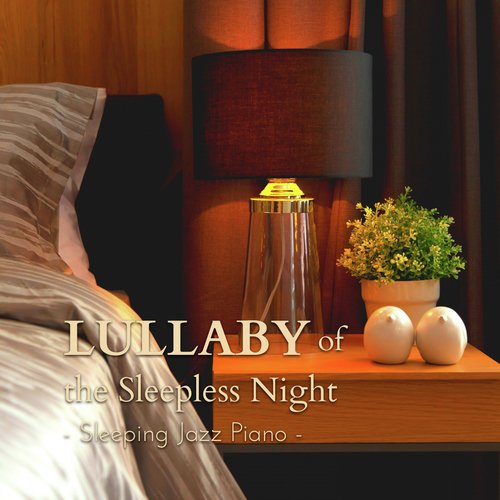 Lullaby of the Sleepless Night - Sleeping Jazz Piano_poster_image