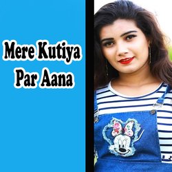 Mere Kutiya Par Aana-FThdAgMDZlU