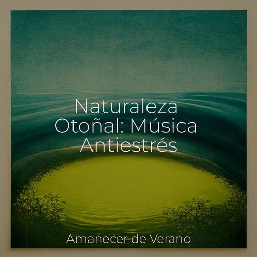 Naturaleza Otoñal: Música Antiestrés