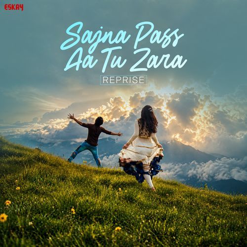 Sajna Pass Aa Tu Zara - Reprise