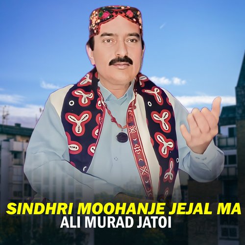 Sindhri Moohanje Jejal Ma