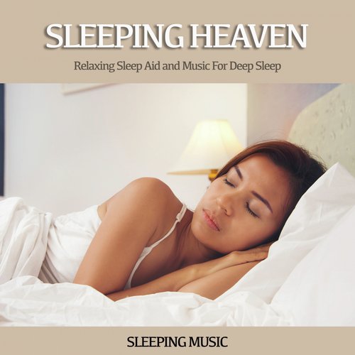 Sleeping Heaven: Relaxing Sleep Aid and Music For Deep Sleep