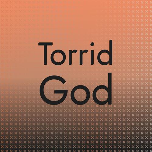 Torrid God