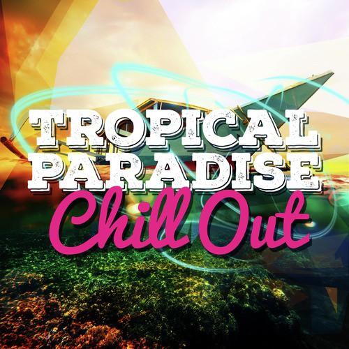 Tropical Paradise Chill Out