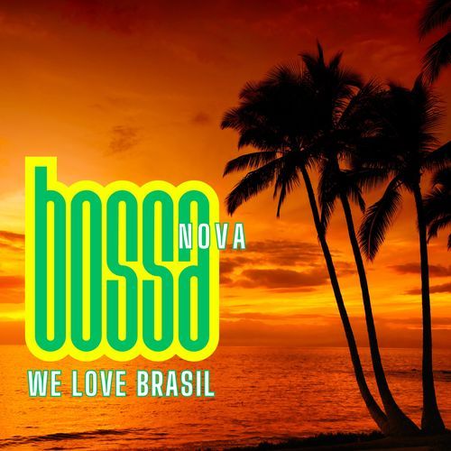 We Love Brasil Bossa Nova