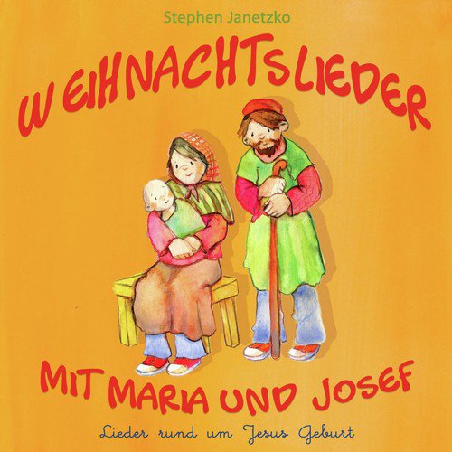 Weihnachtslieder mit Maria und Josef (Lieder rund um Jesus Geburt)