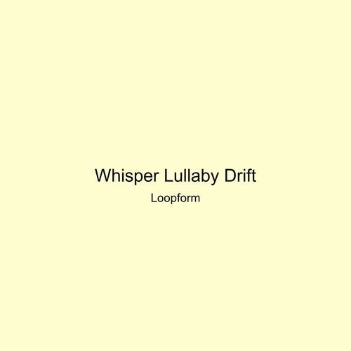 Whisper Lullaby Drift