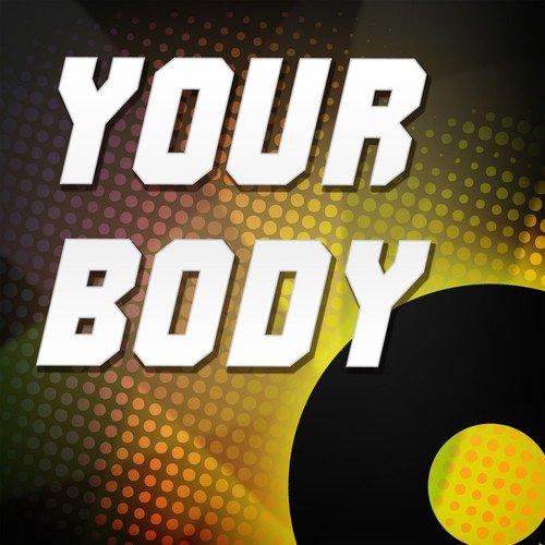 Your Body (Originally Performed by Christina Aguilera) (Karaoke Version)