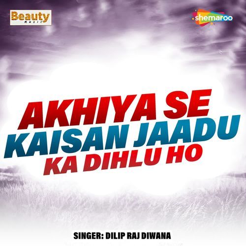 Akhiya Se Kaisan Jaadu Ka Dihlu Ho