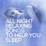 All Night Relaxing Songs to Help You Sleep