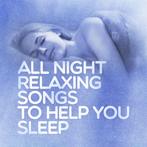 All Night Relaxing Songs to Help You Sleep_poster_image