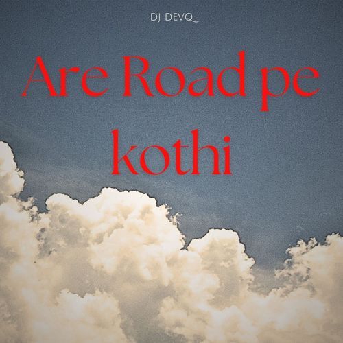 Are Road Pe Kothi