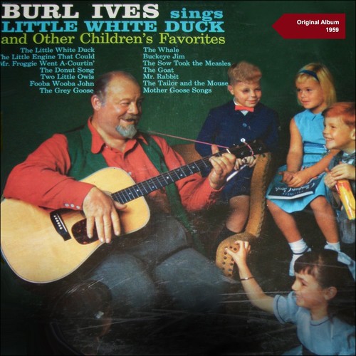 Burl Ives Sings Little White Duck and Other Children's Favorites (Original Album 1959)