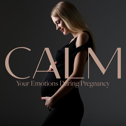 Calm Your Emotions During Pregnancy