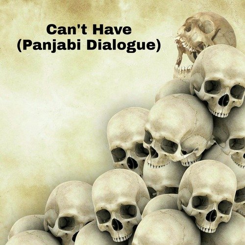 Can’t Have (Panjabi Dialogue)