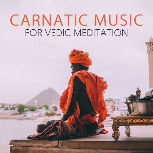 Carnatic Music for Vedic Meditation