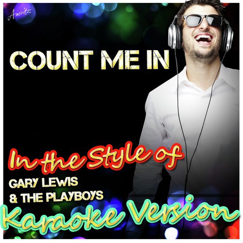 Count Me In (In the Style of Gary Lewis & The Playboys) [Karaoke Version]
