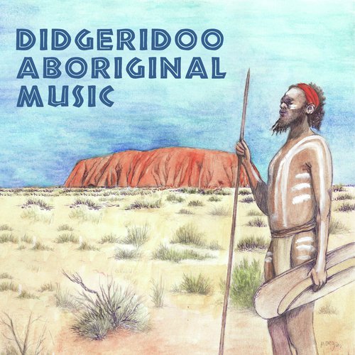 Didgeridoo Aboriginal Music (Essential Australian Meditation, Shamanic Healing Journey, Ritual Tribal Dance)