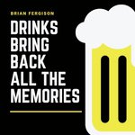 Drinks Bring Back All the Memories