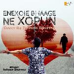 Enekoie Bhaage Ne Xopun