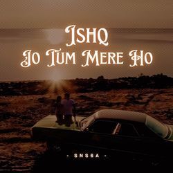 Ishq X Jo Tum Mere Ho-Kj0uQBsHQEo