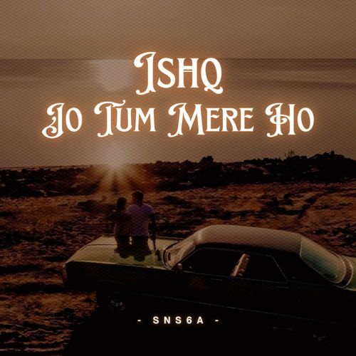 Ishq X Jo Tum Mere Ho