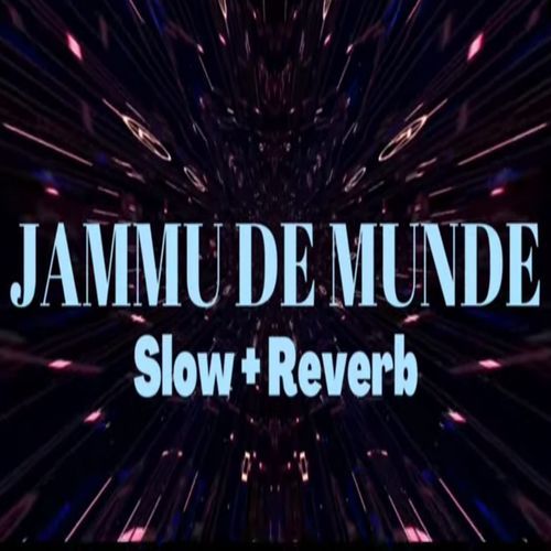 Jammu De Munde (Slow & Reverb)