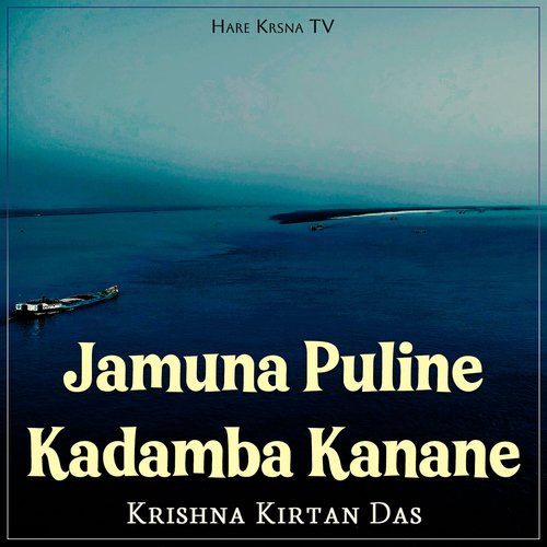 Jamuna Puline Kadamba Kanane