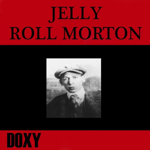 Jelly Roll Morton (Doxy Collection Remastered)