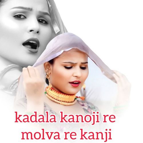 Kadala Kanoji Re Molva Re Kanji