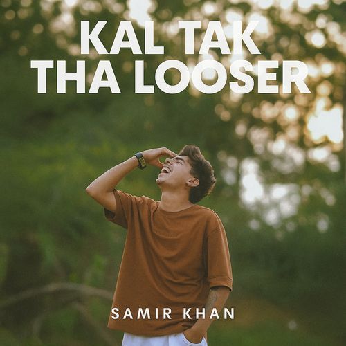 Kal Tak Tha Looser