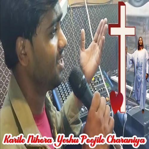 Karile Nihora Yeshu Poojile Charaniya (Original)