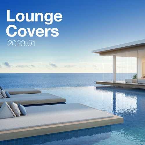 Lounge Covers Of Popular Songs 2023.01 -  Chill Out Covers - Relax  & Chill Covers_poster_image