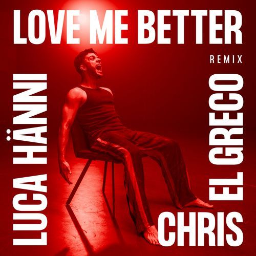 Love Me Better (Chris El Greco Remix)_poster_image