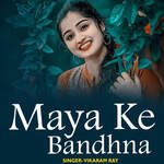 Maya Ke Bandhna