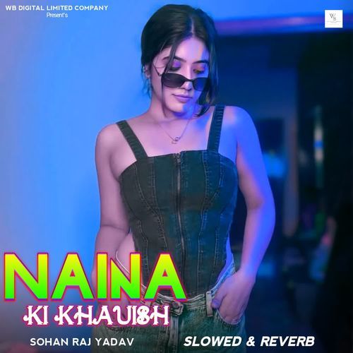 Naina Ki Khauish (Slowed & Reverb)