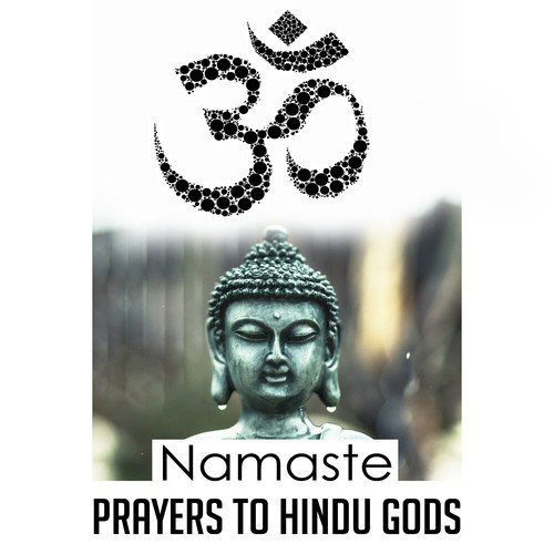 Namaste: Prayers to Hindu Gods Background Calm Music, Spiritual Sounds, Hindu Yoga, Relaxation, Buddha Om Bar