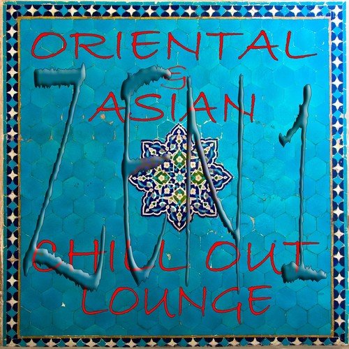 Oriental Asian Chill Out Lounge, Zen 1 (Buddah and Asia Ambient Grooves)