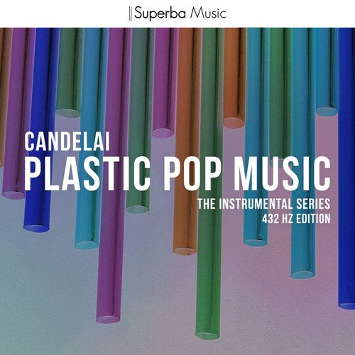 Plastic Pop Music: the Instrumental Series (432 Hz Edition)