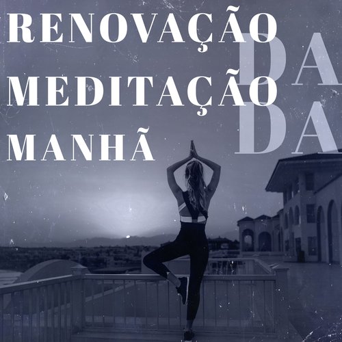 Renovação da Meditação da Manhã - Melhor Realxation para a Mente e o Corpo