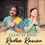 Sakhi Ri Mero Radha Raman